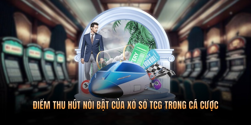 Điểm thu hút nổi bật của xổ số trong cá cược