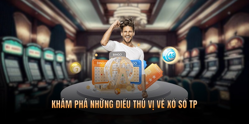 Khám phá những điều thú vị về xổ số TP