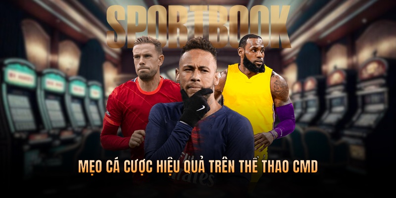 Mẹo cá cược tăng tỷ lệ chiến thắng trên sảnh thể thao