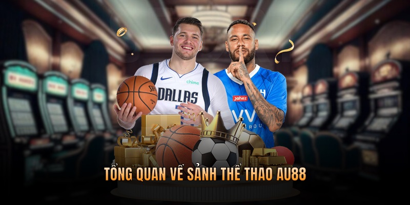 Tổng quan về sảnh thể thao AU88
