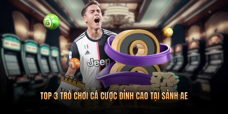 Top 3 trò chơi cá cược đỉnh cao tại sảnh casino